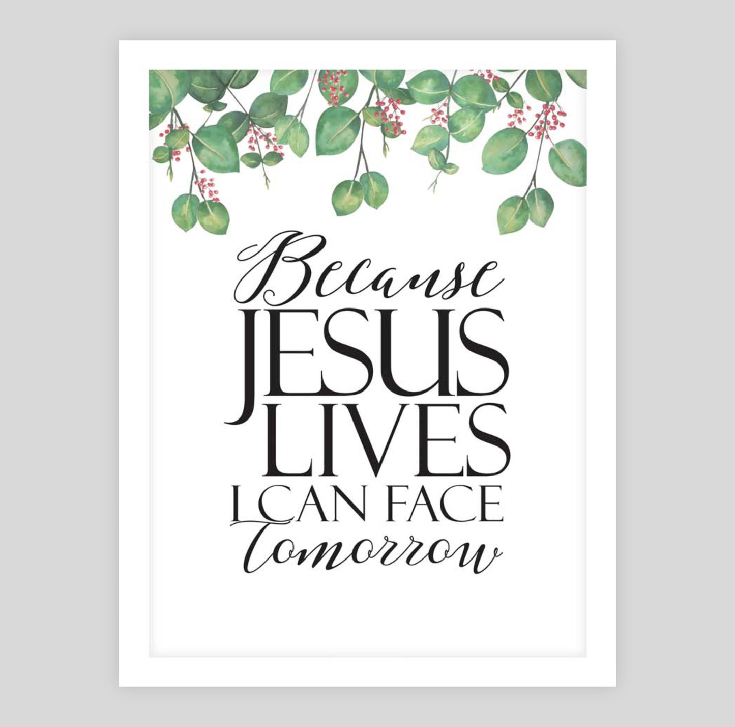 Because Jesus Lives I Can Face Tomorrow (Floral)