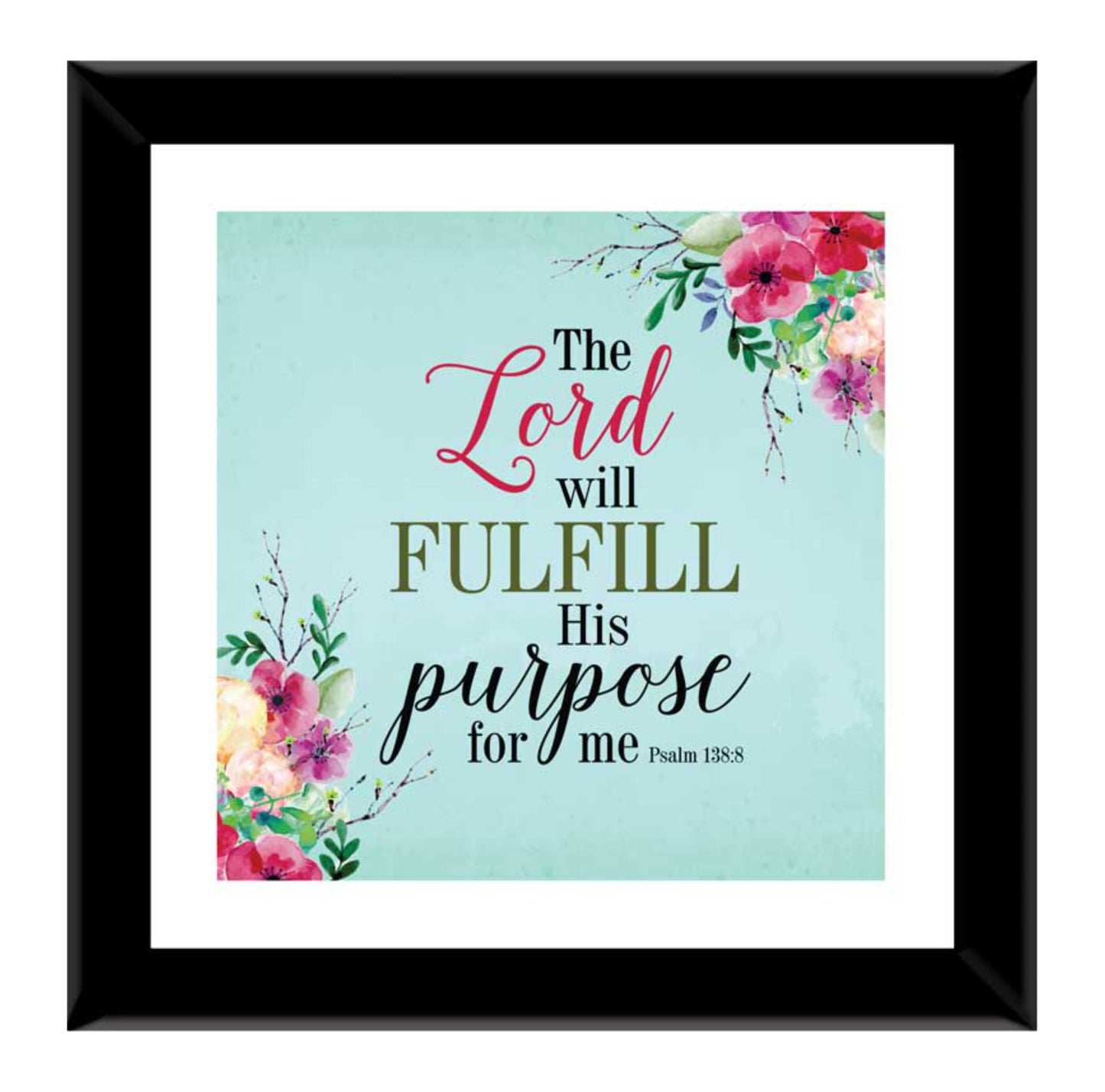 The Lord Will Fulfill His Purpose For Me - Ps 138:8