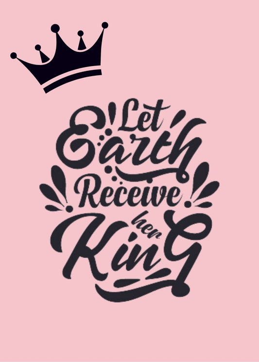 Let Earth Recieve Her King