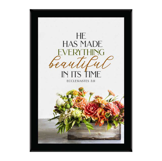 He Has Made Everything Beautiful In His Time - Ecc 3:11