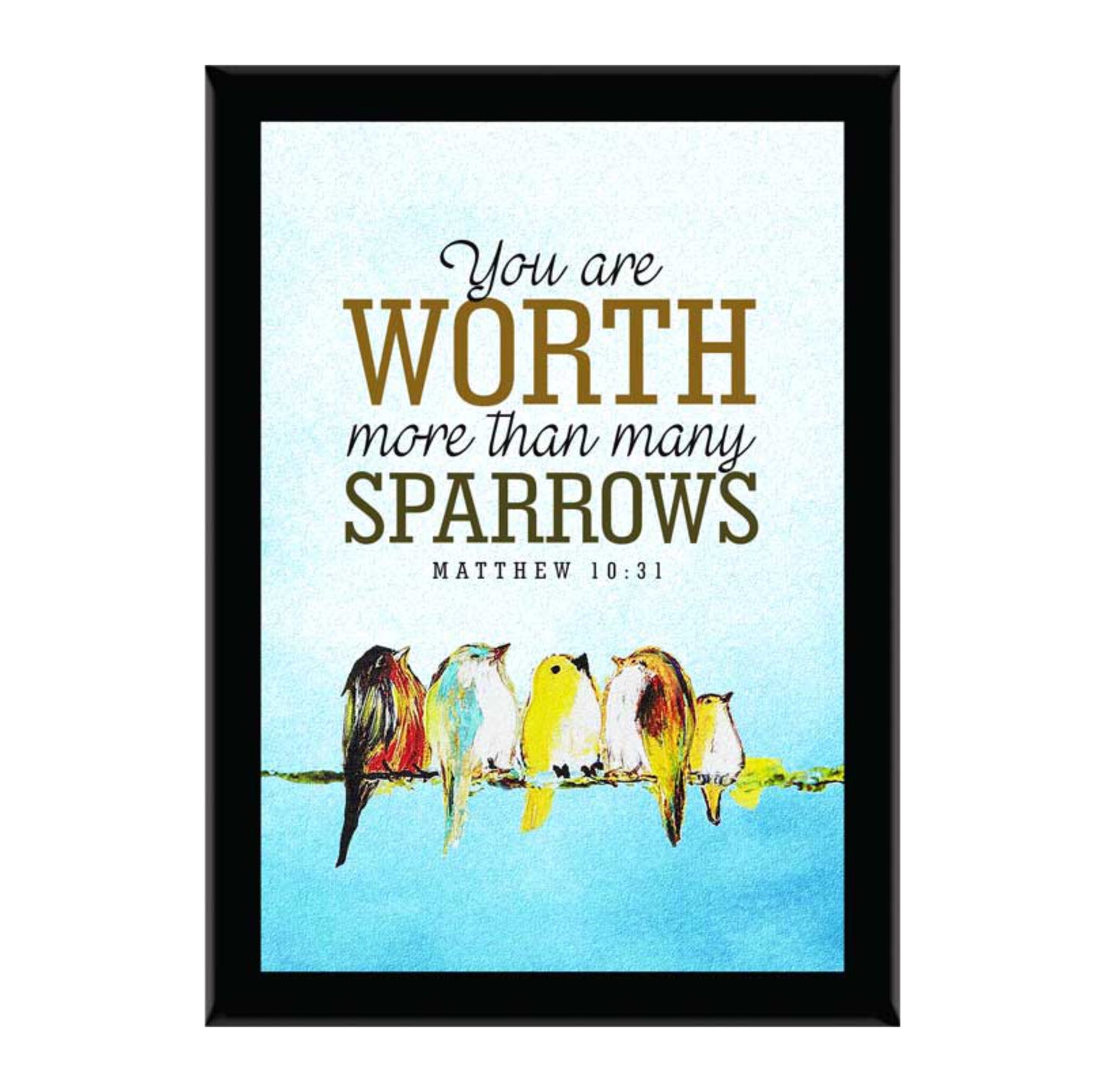 You Are Worth More Than Many Sparrows