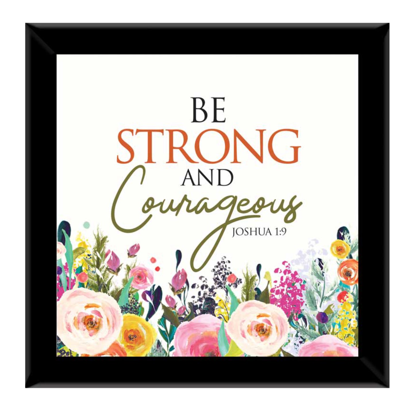 Be strong and courageous