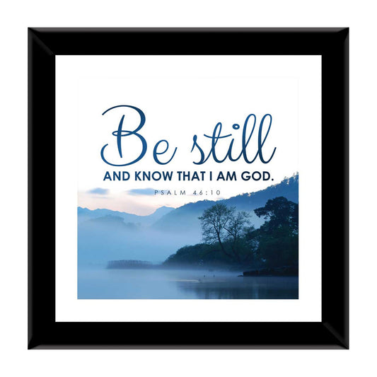 Be Still And Know - Ps 46:10