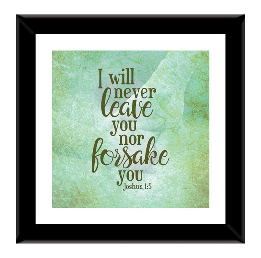 I Will Never Leave You Nor Forsake You - Josh 1:5