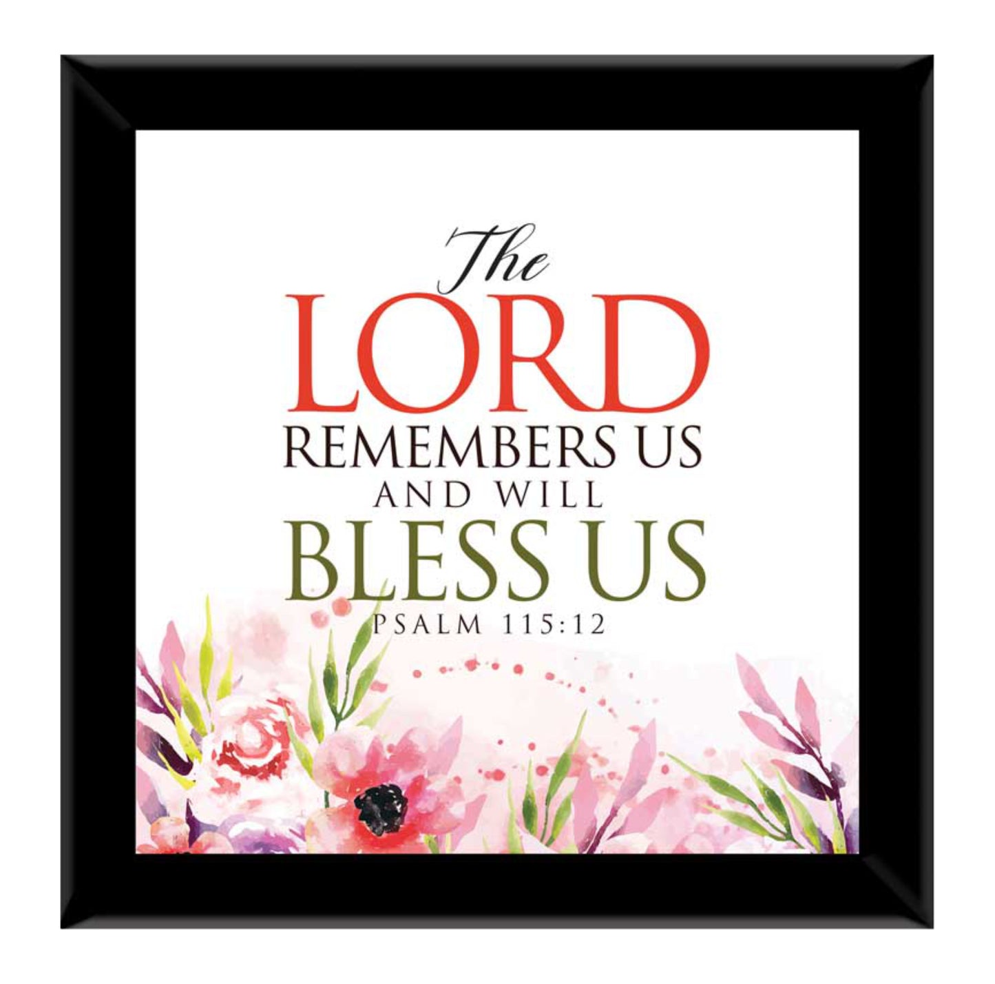 The Lord Remembers Us And Will Bless Us - Ps 115:12