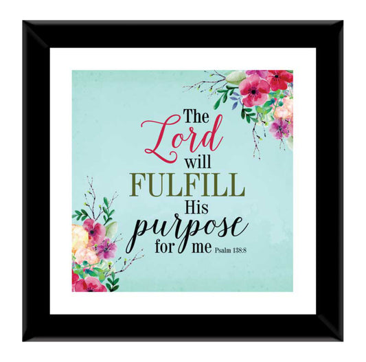 The Lord Will Fulfill His Purpose For Me - Ps 138:8