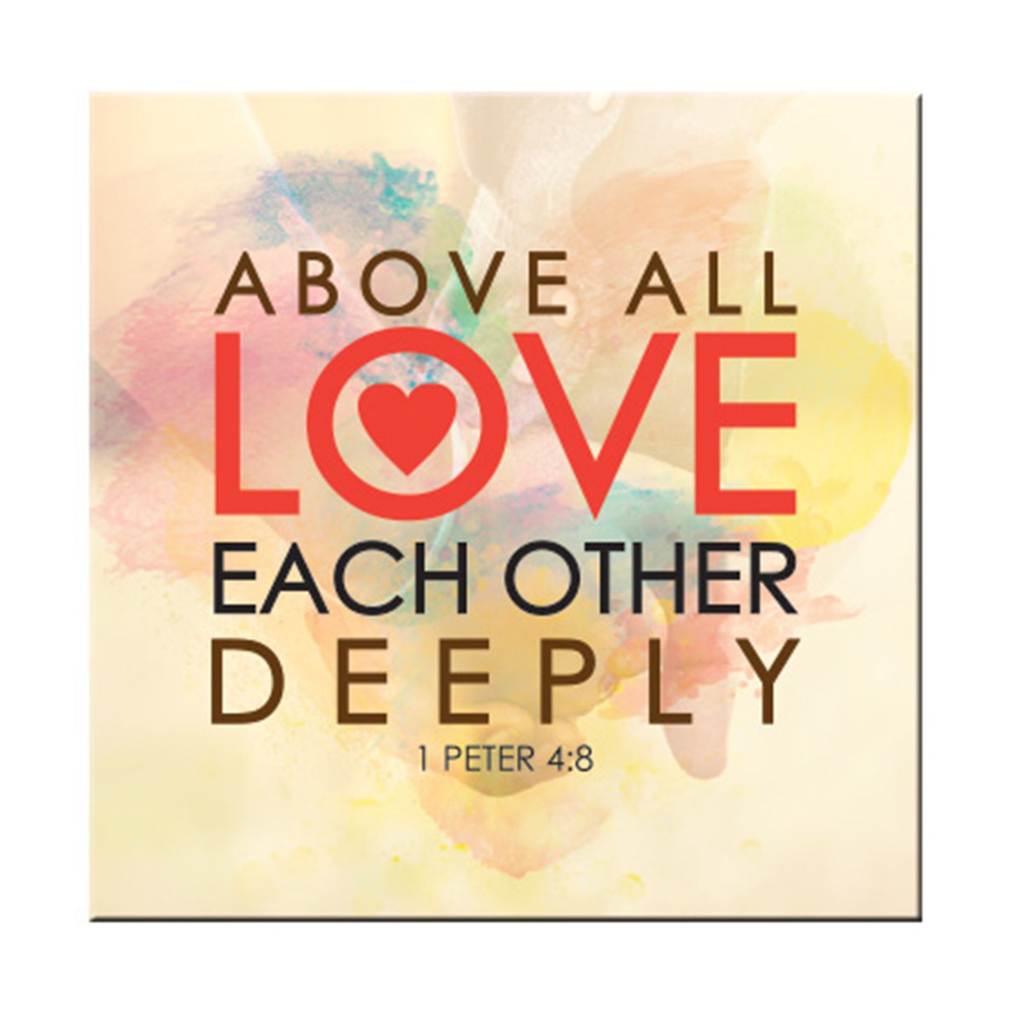 Above All Love Each Other Deeply - 1 Peter 4:8