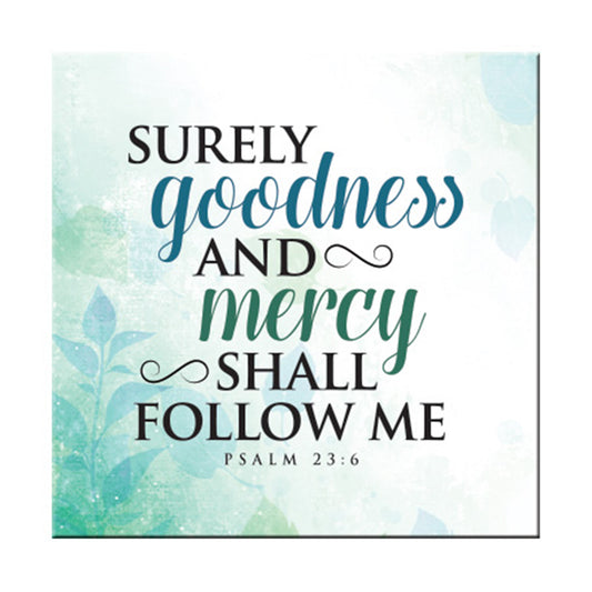 Surely Goodness And Mercy Shall Follow