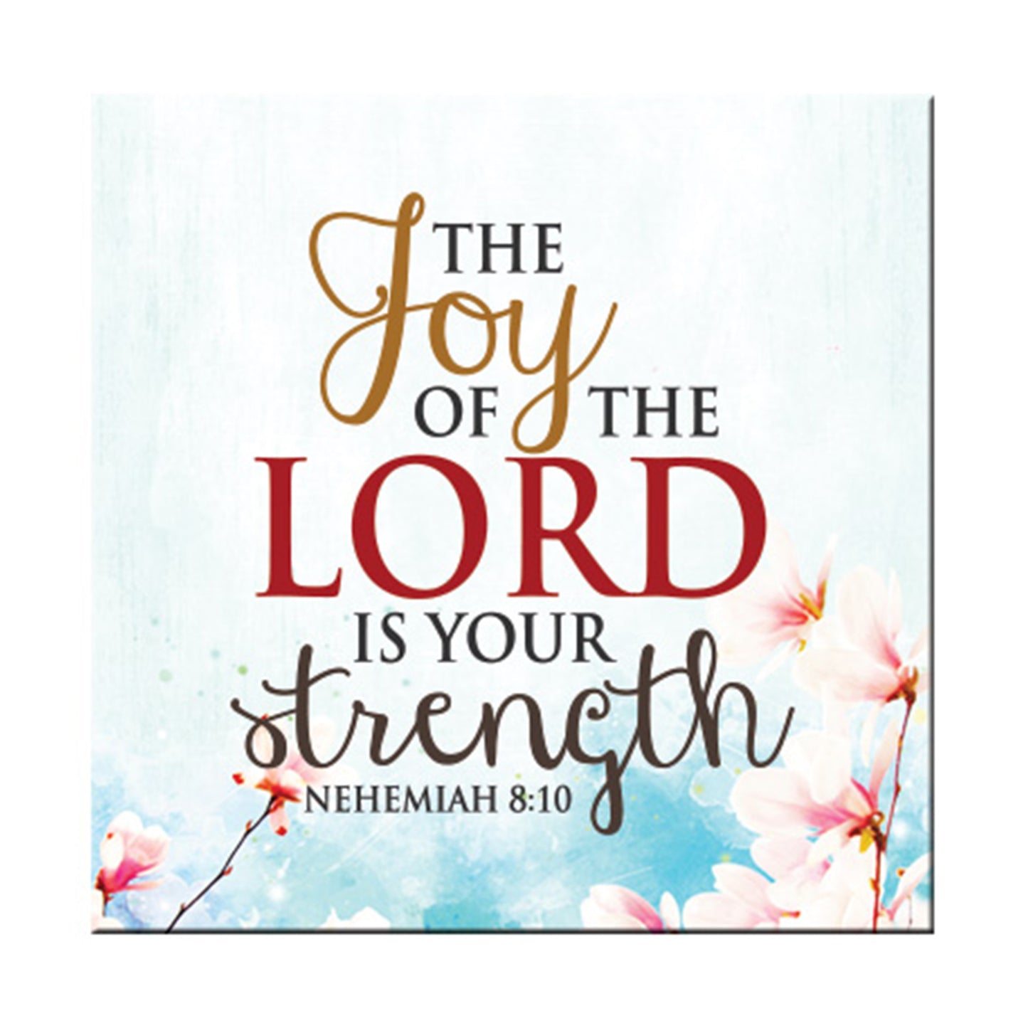 The Joy Of The Lord Is Your Strength